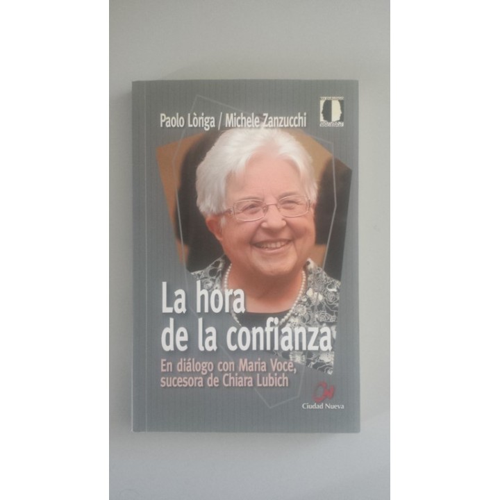 La hora de la confianza. En diálogo con Maria Voce, sucesora de Chiara Lubich